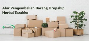 Alur Pengembalian Barang Dropship return product Herbal Tazakka